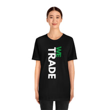 Load image into Gallery viewer, We Trade Unisex T-shirt
