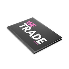Load image into Gallery viewer, We Trade Hardcover Journal
