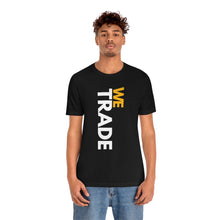Load image into Gallery viewer, We Trade Unisex Short Sleeve Tee
